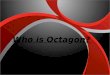 Who is Octagon?