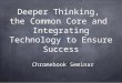 Deeper thinking   ccss - technology