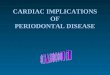 Cardiac Implications  Of Periodontal diseases