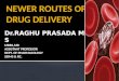 Class newer routes of drug delivery