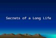 Secrets of a long life