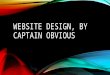 Slide share, website design by captain obvious