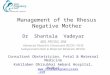 Management of the Rhesus Negative Mother