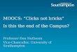 MOOCS: "Clicks not bricks" Is this the end of the Campus?