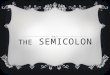 The semicolon