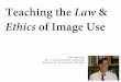 Teaching the Law and Ethics of Image Use in an Age of Appropriate and Piracy