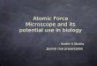 Atomic Force Microscope and its potential use in biology