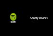 Spotify services - Leetspeak 2014