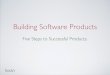 Building Better Software Products