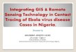 Integrating GIS and Remote Sensing Technology In Contact Tracing Of Ebola Virus Disease Cases In Nigeria