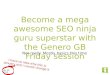 Become and seo mega awesome superstar with the genero gb friday powerpoint lunch session