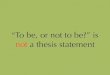 To be or not to be is not a thesis statement