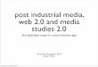 Post Industrial Media 2.0