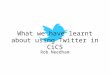 What we have learnt about using Twitter in CiCS at Sheffield