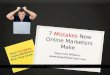 7 Mistakes New Online Marketers Make- What Struggling Online Marketers Wished They Knew!