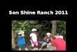 Son shine ranch 2011 slide show