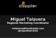1 Miguel Talavera Regional Marketing Coordinator mtalavera@fromdoppler.com @migueltalaverah