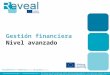 Gestión financiera Nivel avanzado This project has been funded with support from the European Commission. This publication reflects the views only of the