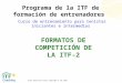Coach Education Series Copyright © ITF 2010 FORMATOS DE COMPETICIÓN DE LA ITF-2 Curso de entrenamiento para tenistas iniciantes e intermedios Programa