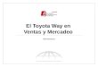 © 2007 Toyota Global Knowledge Center  El Toyota Way en Ventas y Mercadeo Bienvenidos