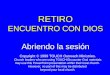 RETIRO ENCUENTRO CON DIOS Abriendo la sesión Copyright © 1999 TOUCH Outreach Ministries. Church leaders who are using TOUCH Encounter God materials may