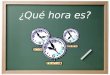 ¿Qué hora es? general time To say a general time (in the evening, in the morning) we say… POR La mañana La tarde La noche