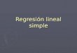 Regresión lineal simple. Modelo de regresión lineal simple Permite establecer la relación que existe entre dos variables. Permite establecer la relación