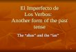 1 The abas and the ías El Imperfecto de Los Verbos: Another form of the past tense