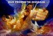 11 our prophetic message