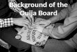 Background of the ouija board