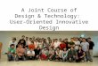 2009.04 APEEC Presentation - A Joint Course of Design and Technology - User-Oriented Innovative Design