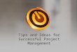 Tips and Ideas for Successful Project Management