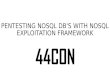 44CON 2014 - Pentesting NoSQL DB's Using NoSQL Exploitation Framework, Francis Alexander