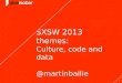 Sxsw 2013 themes: Start-up culture, code and data