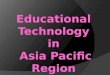 Educational Technology in the Asia Pacific Region