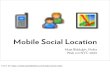 Mobile Social Location (Web 2.0 NYC edition)