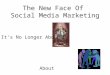 The New Face of Social Media Marketing