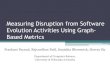 ERA - Measuring Disruption from Software Evolution Activities Using Graph-Based Metrics