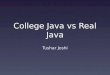College Java vs Real Java  - Tushar Joshi