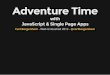 Adventure Time with JavaScript & Single Page Applications