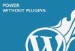 Power Without Plugins - WordCamp Miami 2012