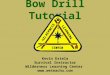 Bow Drill Tutorial
