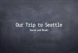 Seattle trip