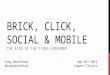 Brick, Click, Social & Mobile