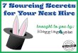7 Sourcing Secrets to Recruiting & Reaching Job Seekers Effectively