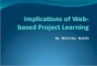 Implications of web based project learning