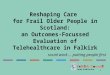Reshaping Care for Frail Older People in Scotland (WS34)