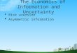 Bec doms ppt on the economics of information and uncertainty