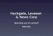 Hackgate, Leveson and News Corp: Spinning out of control?