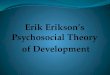 Psychosocial Theory of Development (HALF PART)
